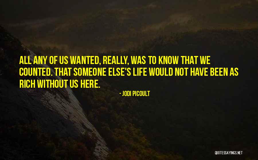 Not Wanted Love Quotes By Jodi Picoult Not Wanted Love Quotes By Jodi Picoult
