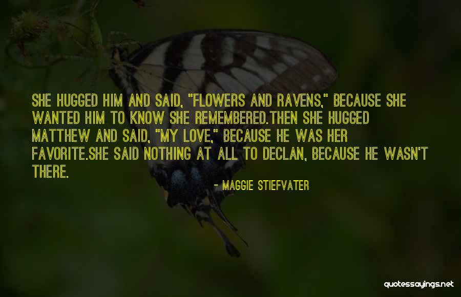 Not Wanted Love Quotes By Maggie Stiefvater