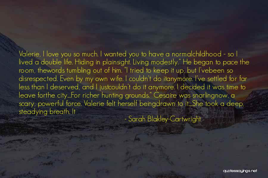 Not Wanted Love Quotes By Sarah Blakley-Cartwright Not Wanted Love Quotes By Sarah Blakley-Cartwright