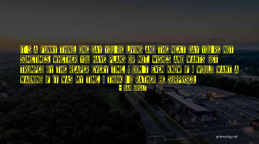 Not Wanting Quotes By Dan Groat Not Wanting Quotes By Dan Groat