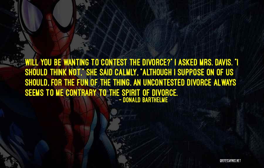 Not Wanting Quotes By Donald Barthelme Not Wanting Quotes By Donald Barthelme
