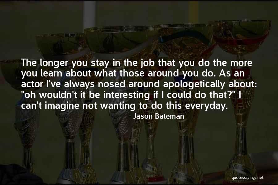 Not Wanting Quotes By Jason Bateman Not Wanting Quotes By Jason Bateman