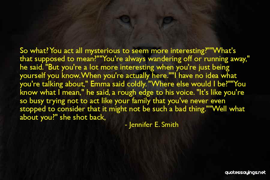 Not Wanting Quotes By Jennifer E. Smith Not Wanting Quotes By Jennifer E. Smith