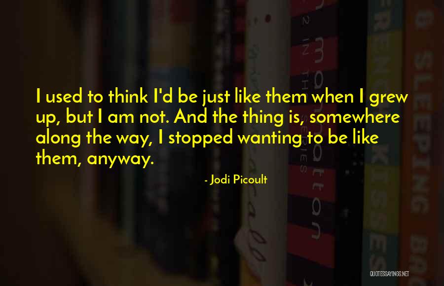 Not Wanting Quotes By Jodi Picoult Not Wanting Quotes By Jodi Picoult