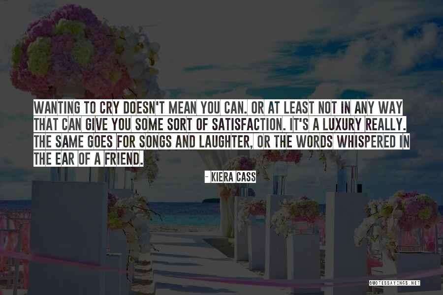 Not Wanting Quotes By Kiera Cass Not Wanting Quotes By Kiera Cass