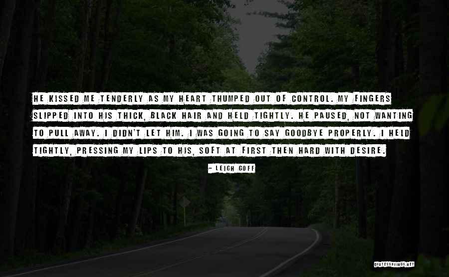 Not Wanting Quotes By Leigh Goff Not Wanting Quotes By Leigh Goff