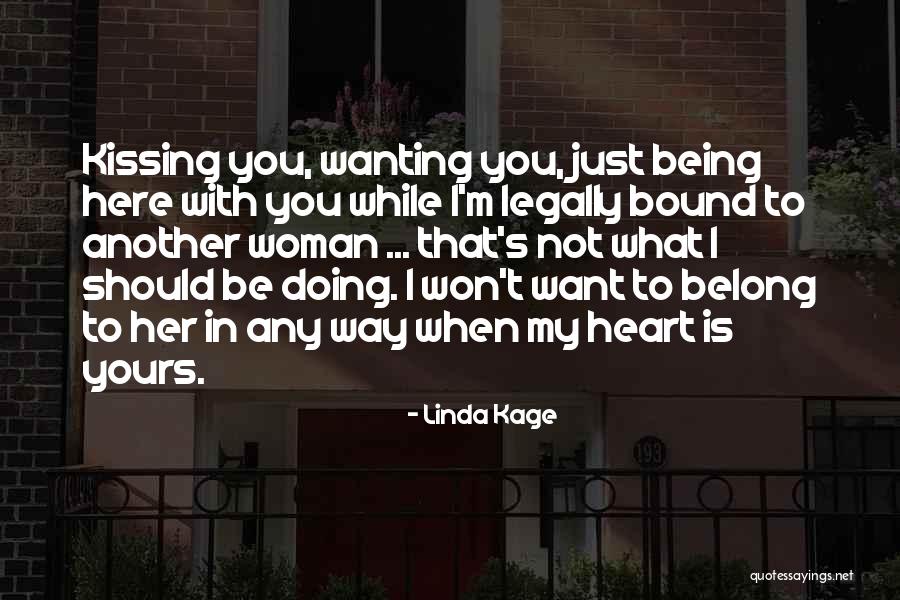 Not Wanting Quotes By Linda Kage Not Wanting Quotes By Linda Kage