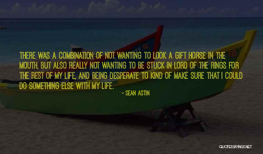 Not Wanting Quotes By Sean Astin Not Wanting Quotes By Sean Astin