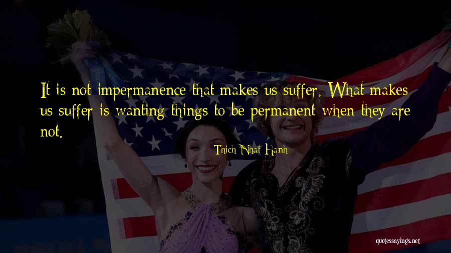 Not Wanting Quotes By Thich Nhat Hanh Not Wanting Quotes By Thich Nhat Hanh