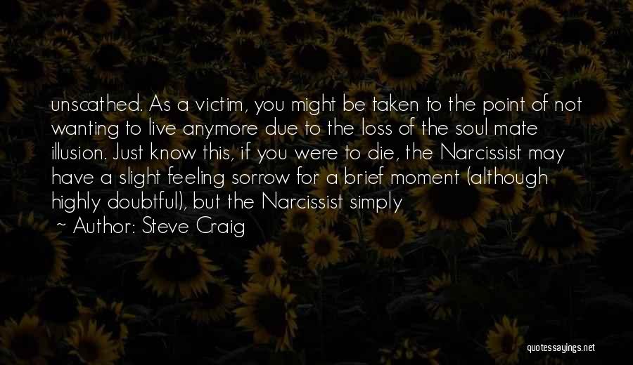 Not Wanting Someone Anymore Quotes By Steve Craig