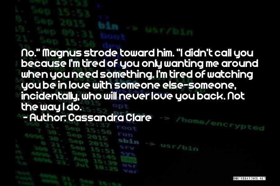 Not Wanting Someone Quotes By Cassandra Clare