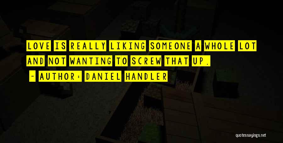 Not Wanting Someone Quotes By Daniel Handler