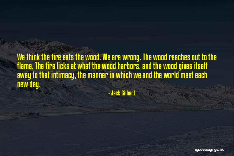 Not Wanting The Weekend To End Quotes By Jack Gilbert Not Wanting The Weekend To End Quotes By Jack Gilbert