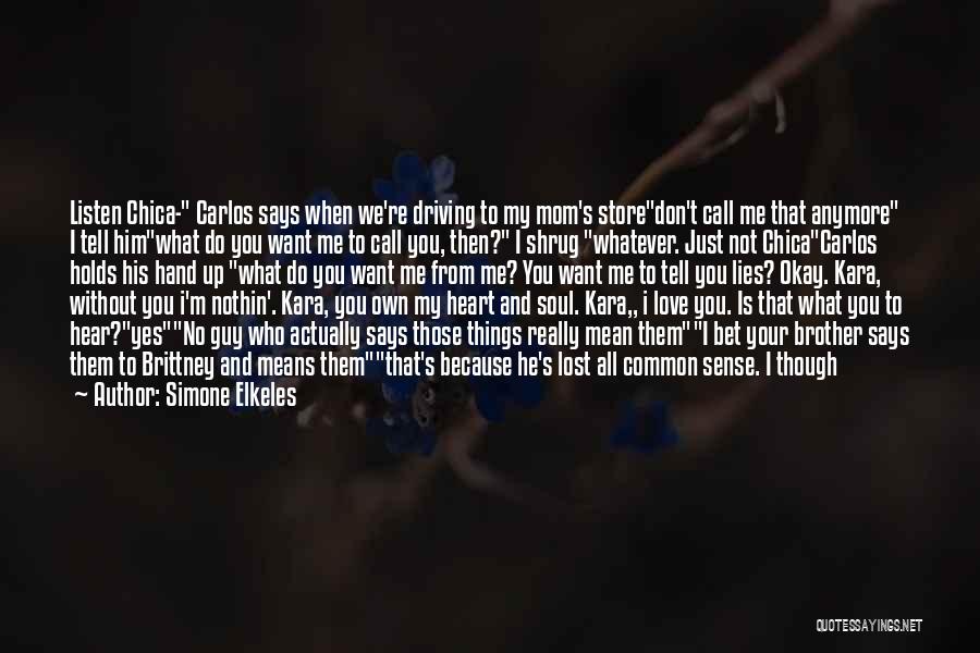 Not Wanting To Be With Someone Anymore Quotes By Simone Elkeles