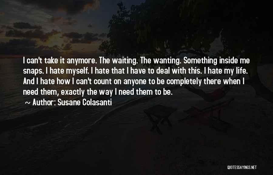 Not Wanting To Be With Someone Anymore Quotes By Susane Colasanti