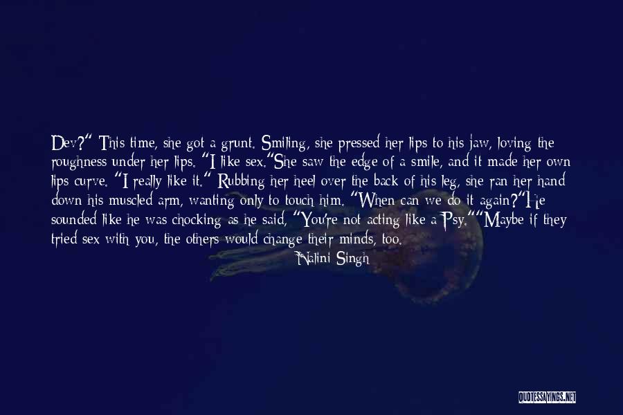 Not Wanting To Change Quotes By Nalini Singh Not Wanting To Change Quotes By Nalini Singh