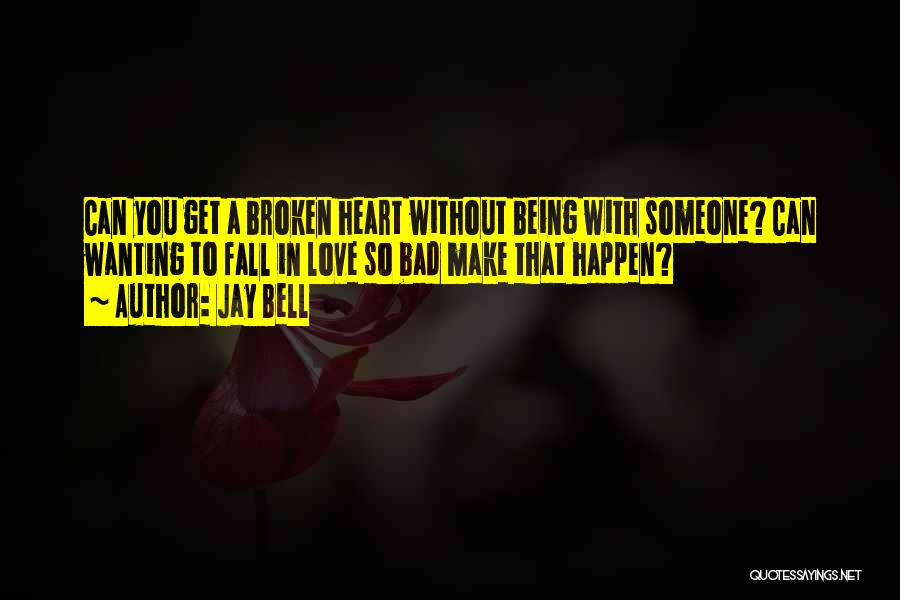 Not Wanting To Fall For Someone Quotes By Jay Bell