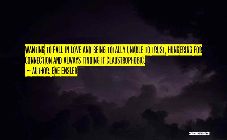 Not Wanting To Fall In Love Quotes By Eve Ensler