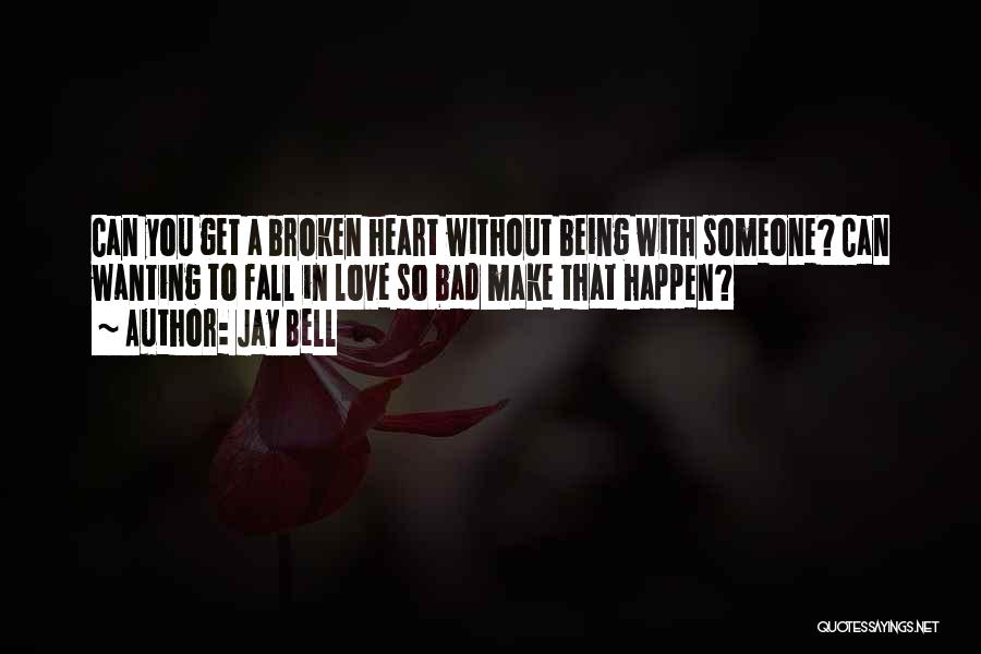 Not Wanting To Fall In Love Quotes By Jay Bell