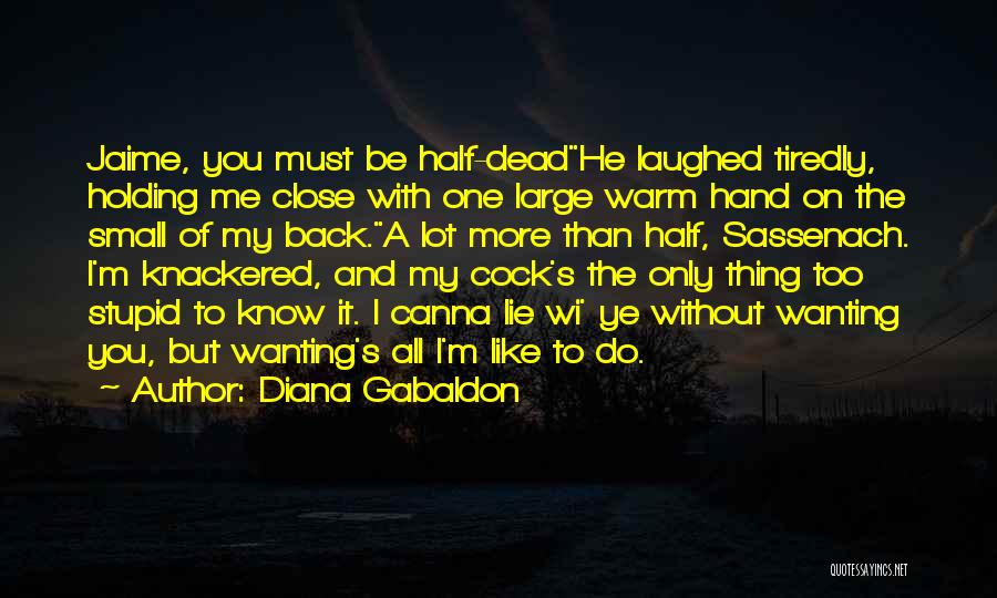 Not Wanting To Get Close To Someone Quotes By Diana Gabaldon