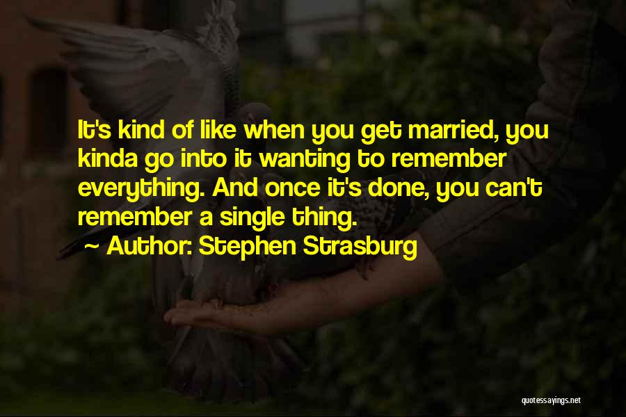 Not Wanting To Get Married Quotes By Stephen Strasburg
