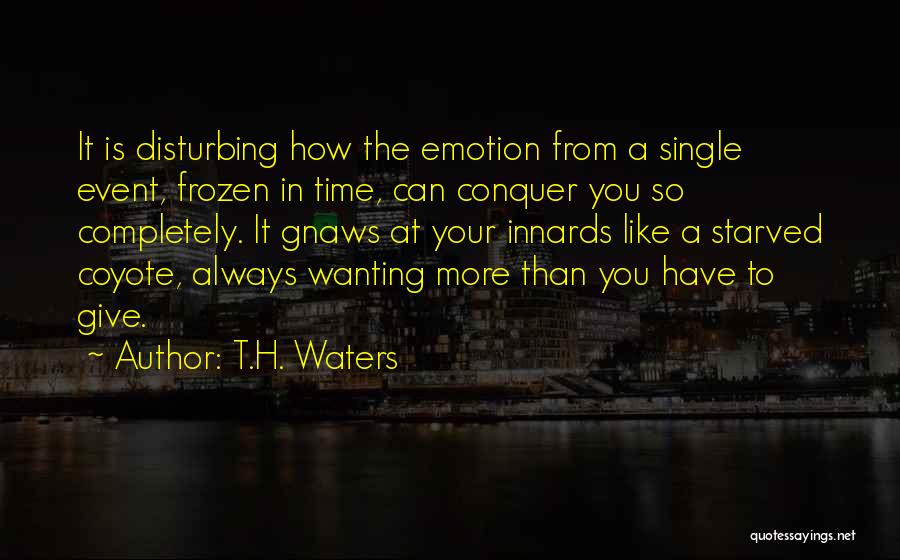 Not Wanting To Give Up On Someone Quotes By T.H. Waters