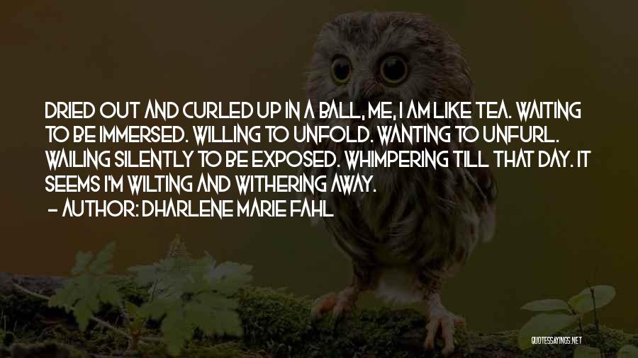 Not Wanting To Go Out Quotes By Dharlene Marie Fahl