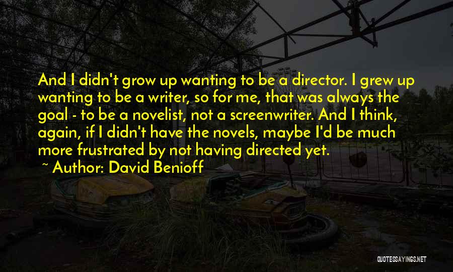 Not Wanting To Grow Up Quotes By David Benioff