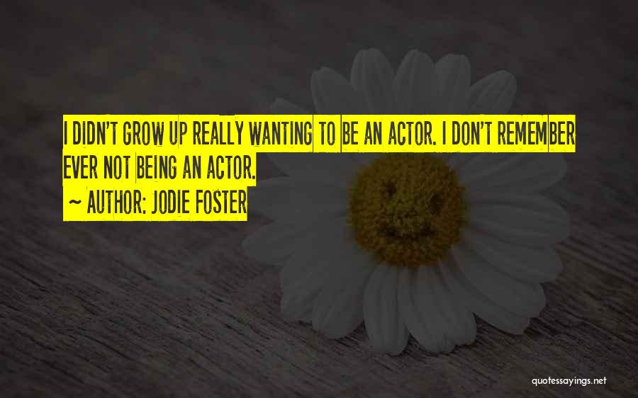 Not Wanting To Grow Up Quotes By Jodie Foster