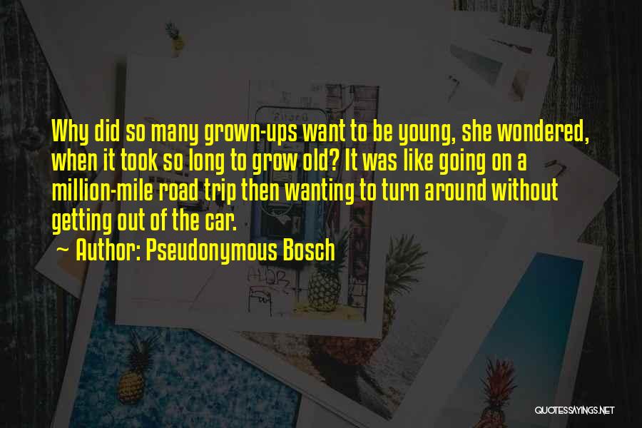 Not Wanting To Grow Up Quotes By Pseudonymous Bosch