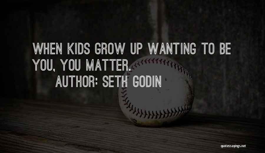 Not Wanting To Grow Up Quotes By Seth Godin