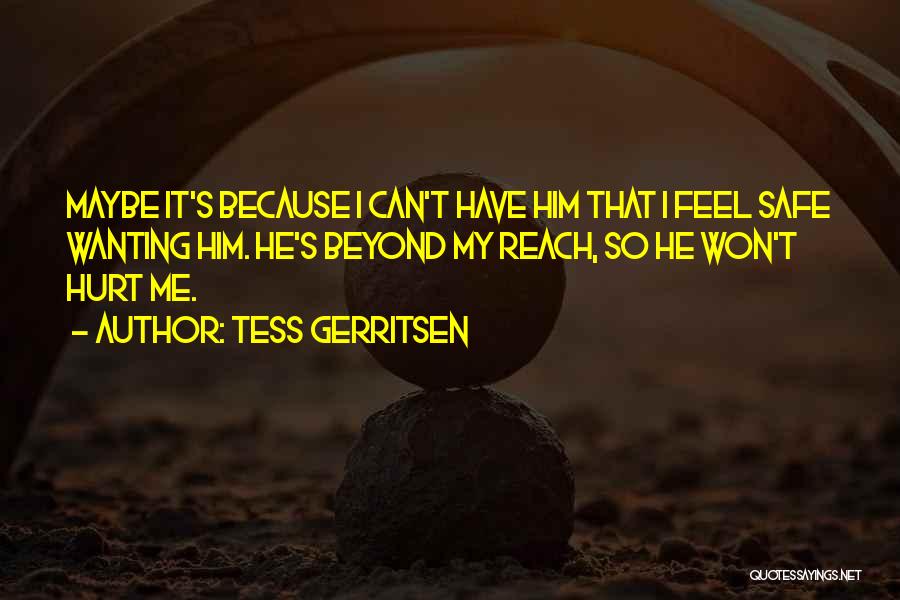 Not Wanting To Hurt Someone Quotes By Tess Gerritsen