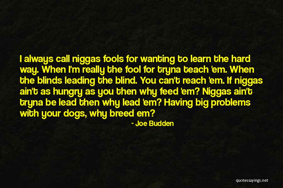 Not Wanting To Lead Someone On Quotes By Joe Budden Not Wanting To Lead Someone On Quotes By Joe Budden