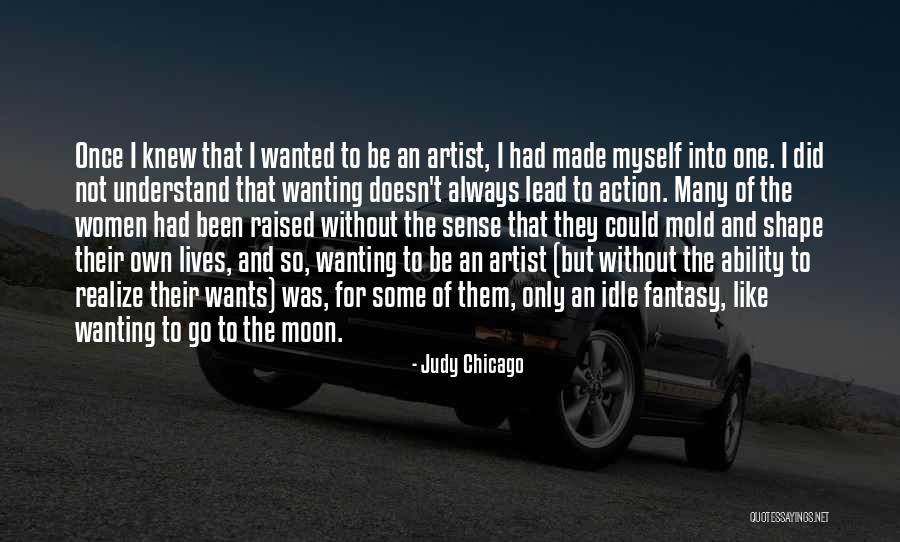 Not Wanting To Lead Someone On Quotes By Judy Chicago Not Wanting To Lead Someone On Quotes By Judy Chicago