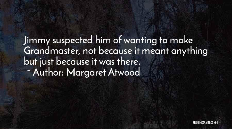 Not Wanting To Let You Go Quotes By Margaret Atwood