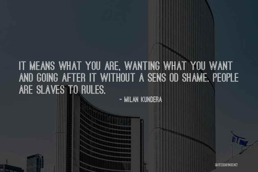 Not Wanting To Let You Go Quotes By Milan Kundera