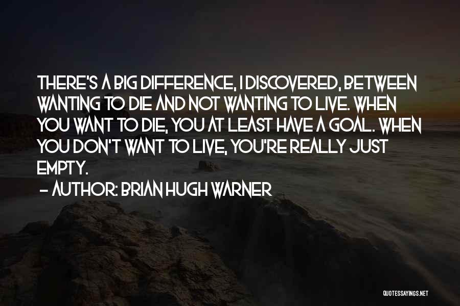 Not Wanting To Live Quotes By Brian Hugh Warner