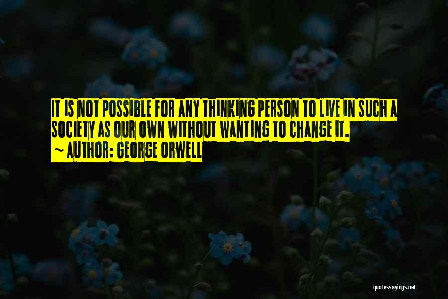 Not Wanting To Live Quotes By George Orwell