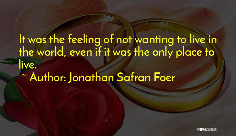 Not Wanting To Live Quotes By Jonathan Safran Foer