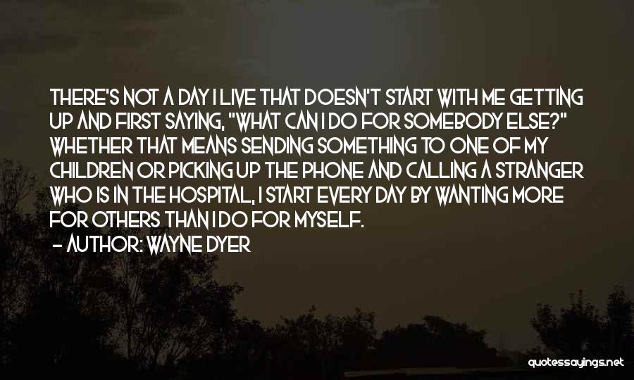 Not Wanting To Live Quotes By Wayne Dyer