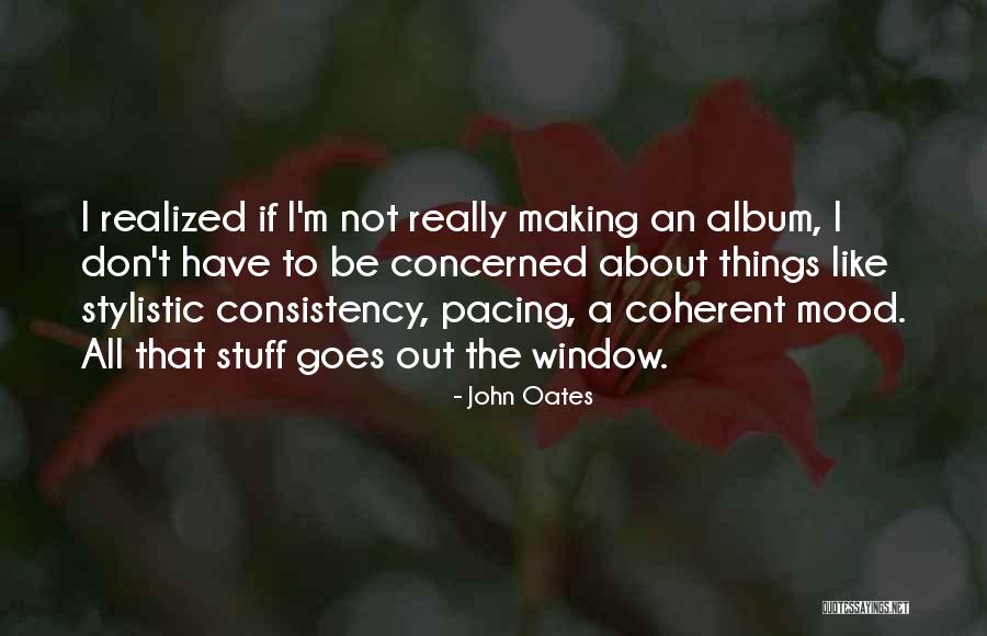Not Wanting To Move Away Quotes By John Oates Not Wanting To Move Away Quotes By John Oates