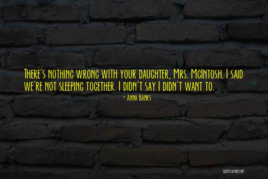 Not Wanting To Say Goodnight Quotes By Anna Banks Not Wanting To Say Goodnight Quotes By Anna Banks