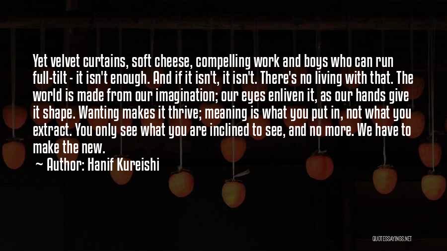 Not Wanting To Work Quotes By Hanif Kureishi