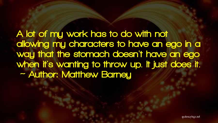 Not Wanting To Work Quotes By Matthew Barney