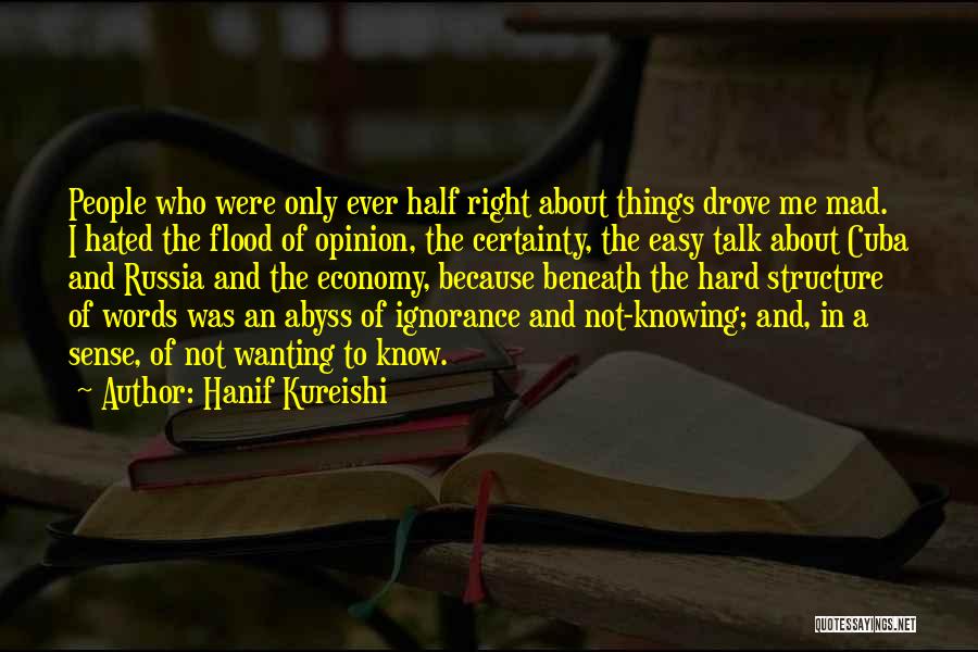 Not Wanting Your Opinion Quotes By Hanif Kureishi