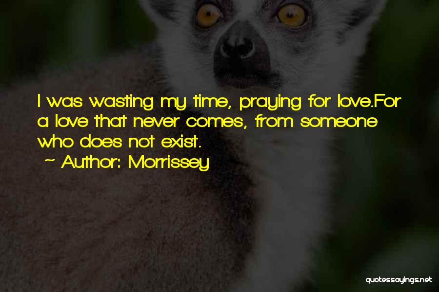 Not Wasting Love Quotes By Morrissey