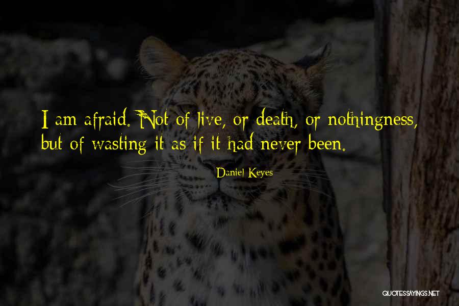 Not Wasting Quotes By Daniel Keyes Not Wasting Quotes By Daniel Keyes
