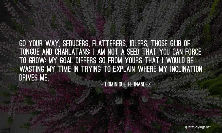 Not Wasting Quotes By Dominique Fernandez Not Wasting Quotes By Dominique Fernandez