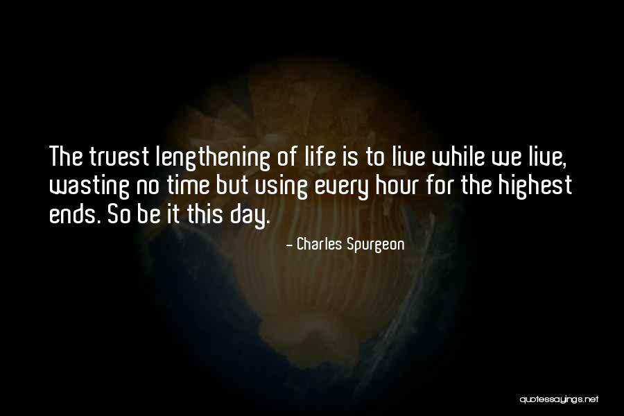 Not Wasting Time In Life Quotes By Charles Spurgeon Not Wasting Time In Life Quotes By Charles Spurgeon