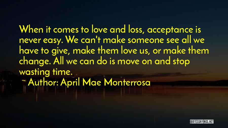 Not Wasting Time On Love Quotes By April Mae Monterrosa